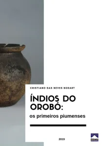 Índios do Orobó: os primeiros piumenses.
